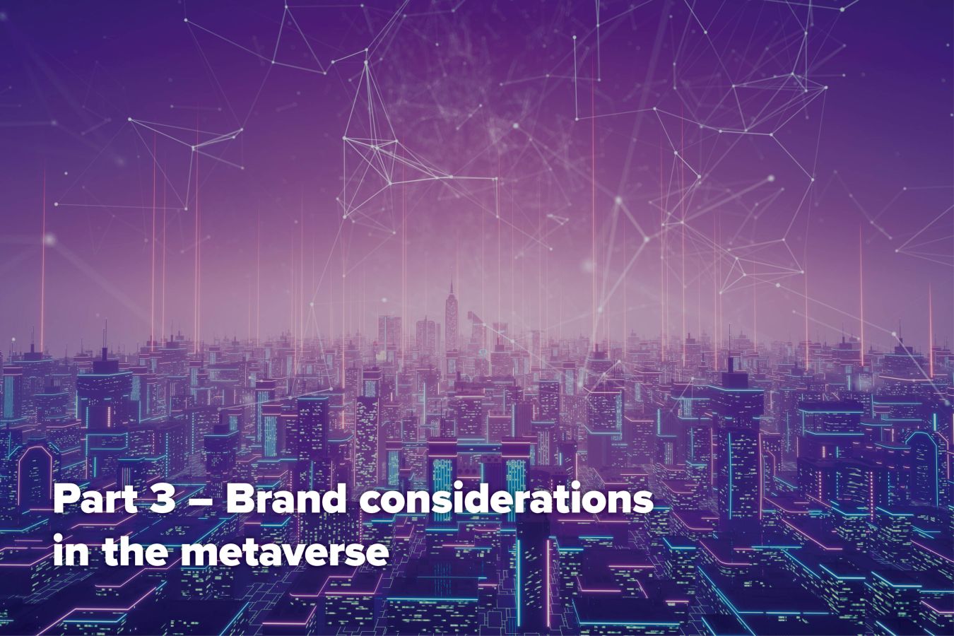 The Metaverse series – Part 3 – Brand considerations in the metaverse