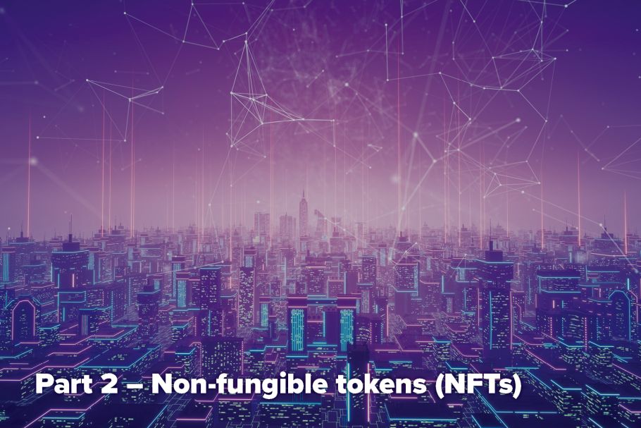 The Metaverse series – Part 2 – Non-fungible tokens (NFTs)